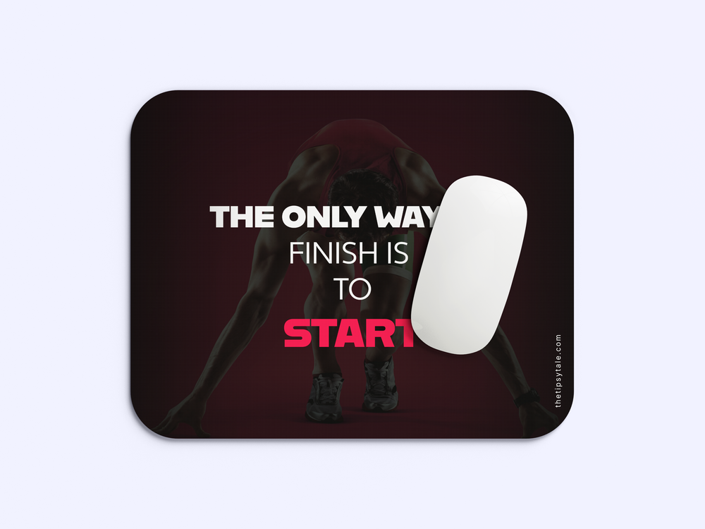"ONLY WAY TO FINISH IS START" Mousepad Enhance Your Workspace with Style