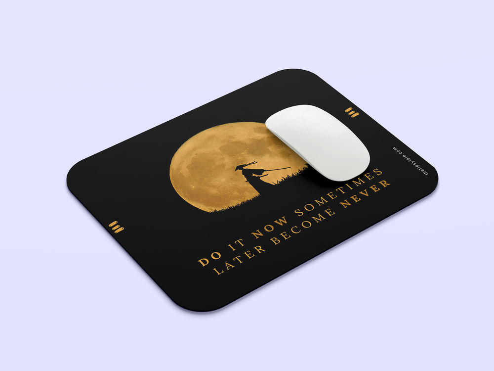 "DO IT NOW SOMETIMES LATER BECOME NEVER" Mousepad Enhance Your Workspace with Style
