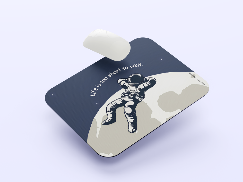 "LIFE IS TOO SHORT TO WAIT" Mousepad Enhance Your Workspace with Style