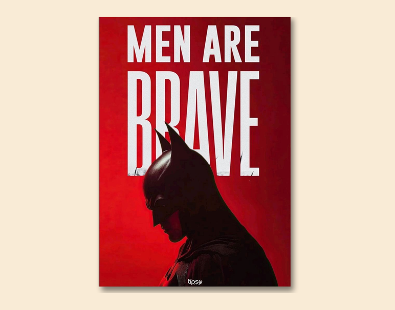 "MEN ARE BRAVE" -Shiny & Sturdy Metallic Poster Art That Pops & Sticks