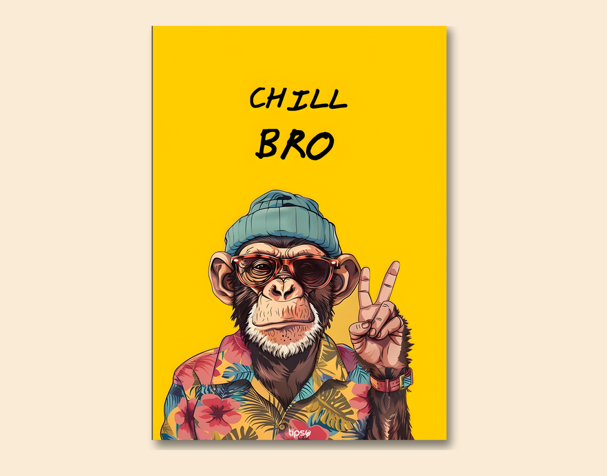 "MONKEY CHILL BRO" -Shiny & Sturdy Metallic Poster Art That Pops & Sticks