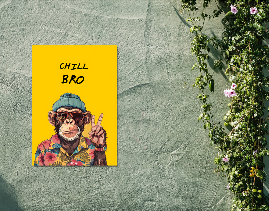 "MONKEY CHILL BRO" -Shiny & Sturdy Metallic Poster Art That Pops & Sticks
