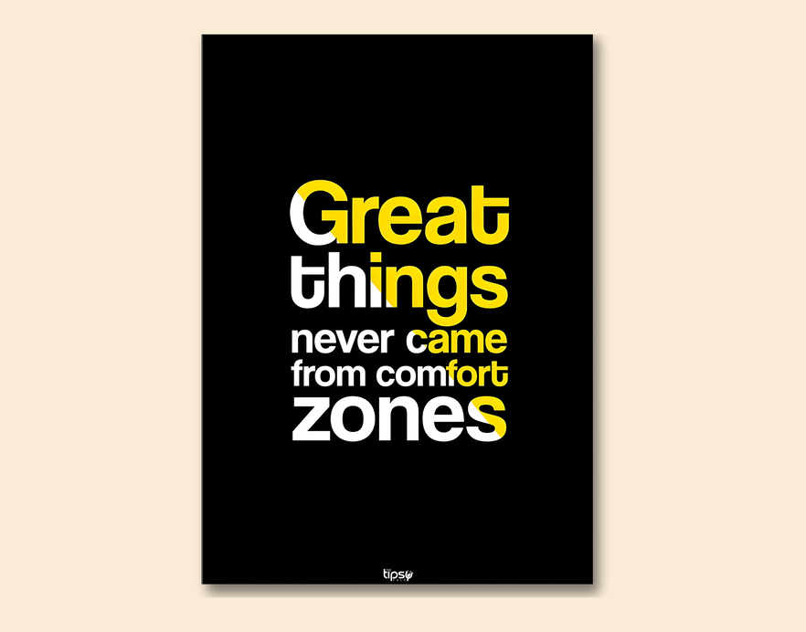 "GREAT THINGS NEVER CAME FROM COMFORT ZONES" -Shiny & Sturdy Metallic Poster Art That Pops & Sticks