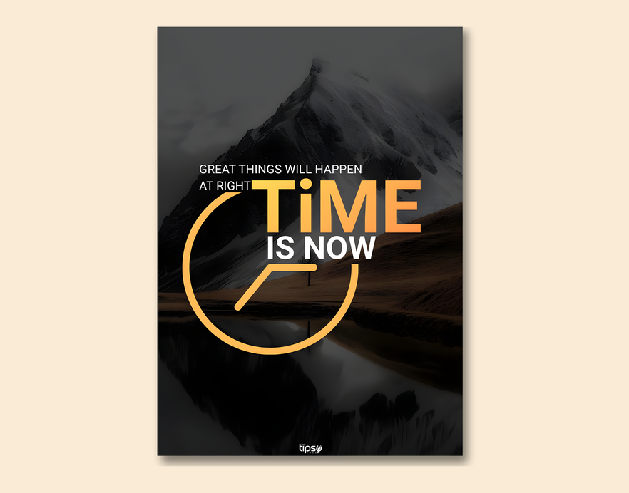 "GREAT THINGS WILL HAPPEN AT RIGHT TIME IS NOW " -Shiny & Sturdy Metallic Poster Art That Pops & Sticks