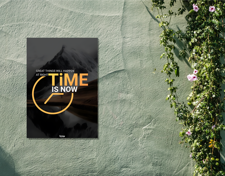 "GREAT THINGS WILL HAPPEN AT RIGHT TIME IS NOW " -Shiny & Sturdy Metallic Poster Art That Pops & Sticks