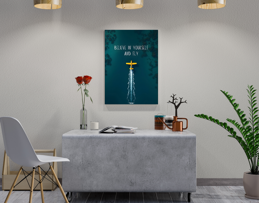 "BELIEVE IN YOURSELF AND FLY" -Shiny & Sturdy Metallic Poster Art That Pops & Sticks