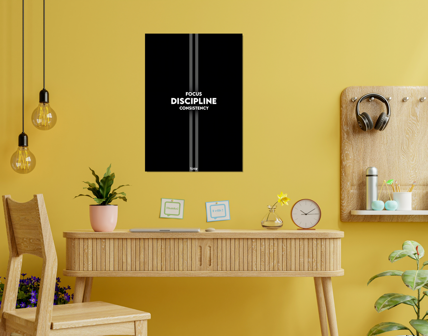 "FOCUS DISCIPLINE CONSISTENCY " -Shiny & Sturdy Metallic Poster Art That Pops & Sticks