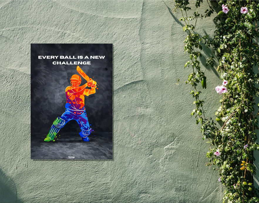 "EVERY BALL IS A NEW CHALLENGE" -Shiny & Sturdy Metallic Poster Art That Pops & Sticks