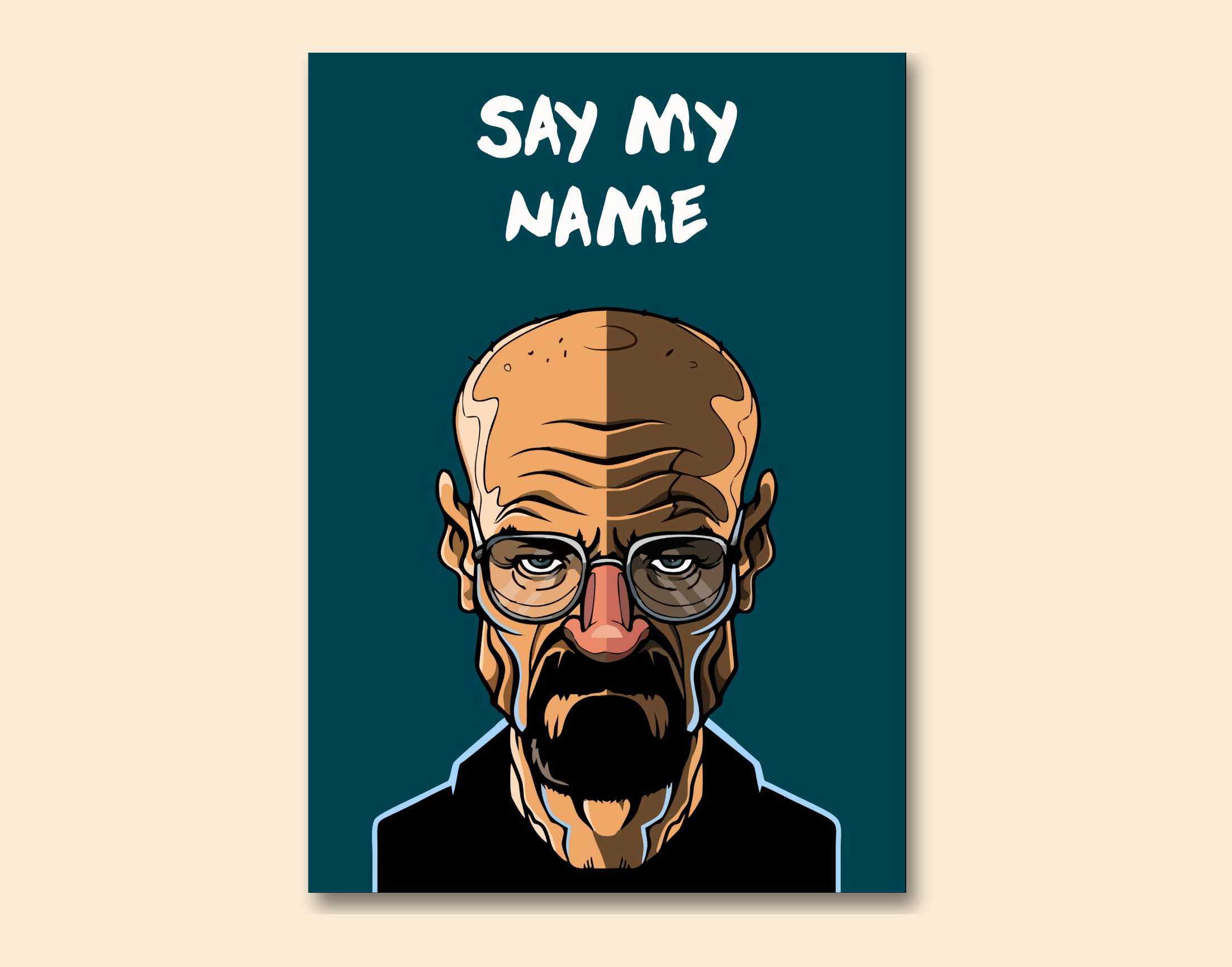 "SAY MY NAME- WALTER WHITE - BREAKING BAD"- Shiny & Sturdy Metallic Poster Art That Pops & Sticks (Literally!)