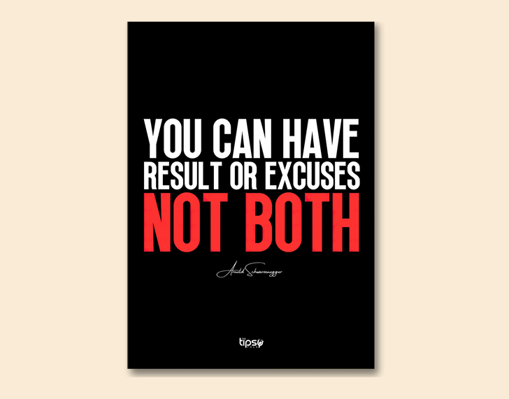 "RESULT OR EXCUSES, NOT BOTH" -Shiny & Sturdy Metallic Poster Art That Pops & Sticks