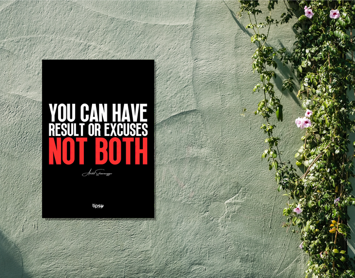 "RESULT OR EXCUSES, NOT BOTH" -Shiny & Sturdy Metallic Poster Art That Pops & Sticks