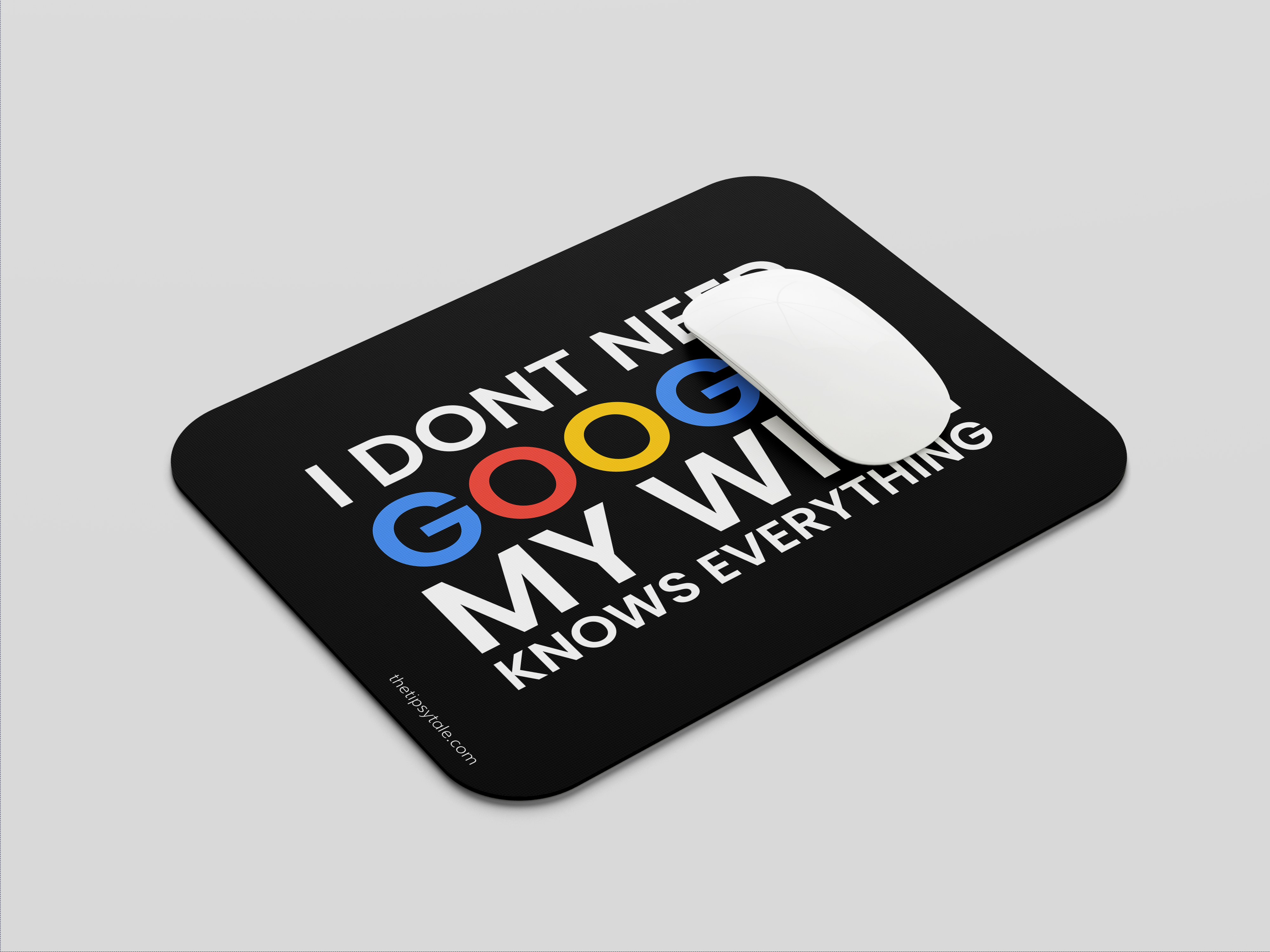 "I DONT NEED GOOGLE MY WIFE KNOWS EVERYTHING" Mousepad Enhance Your Workspace with Style