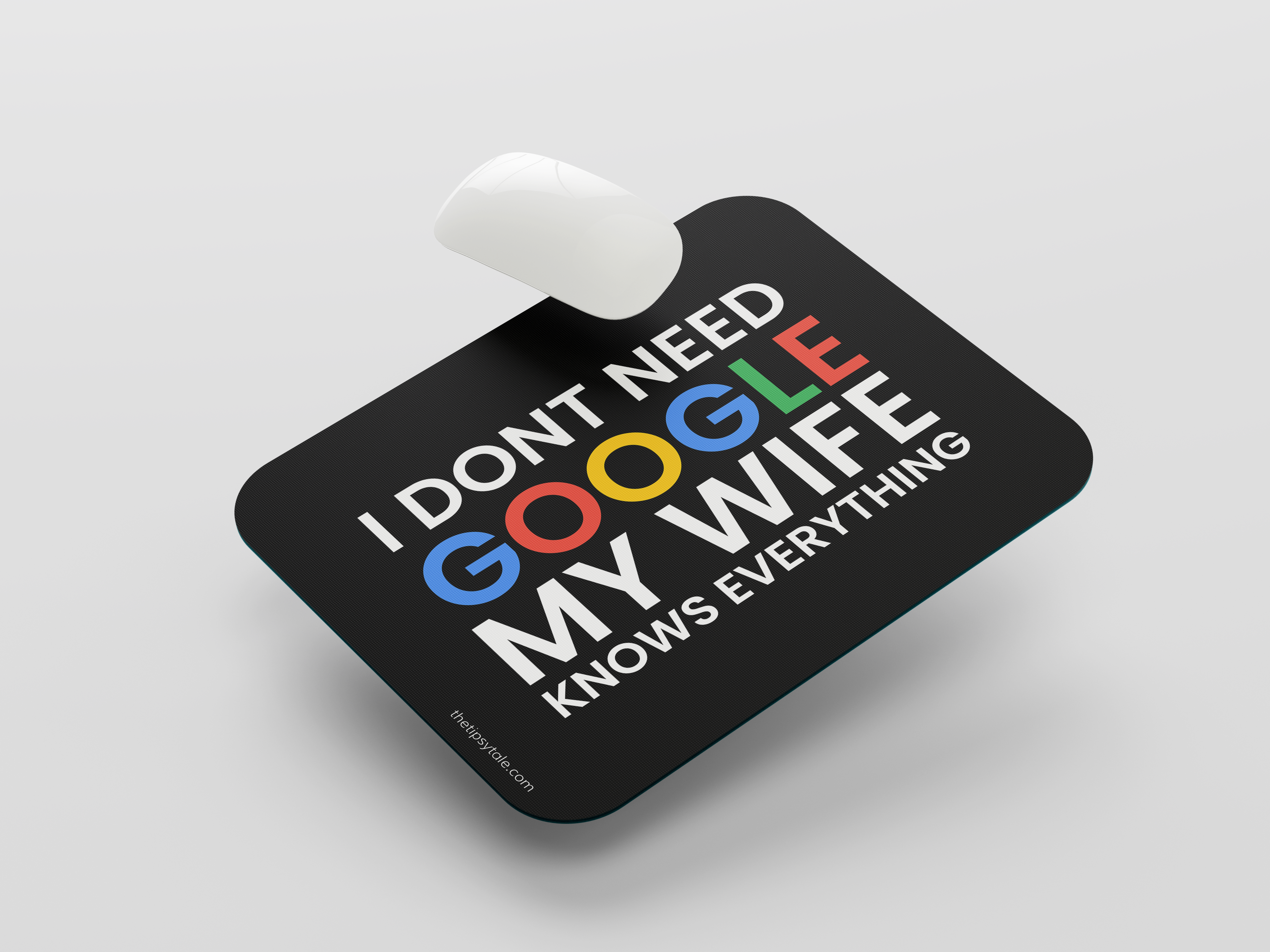 "I DONT NEED GOOGLE MY WIFE KNOWS EVERYTHING" Mousepad Enhance Your Workspace with Style