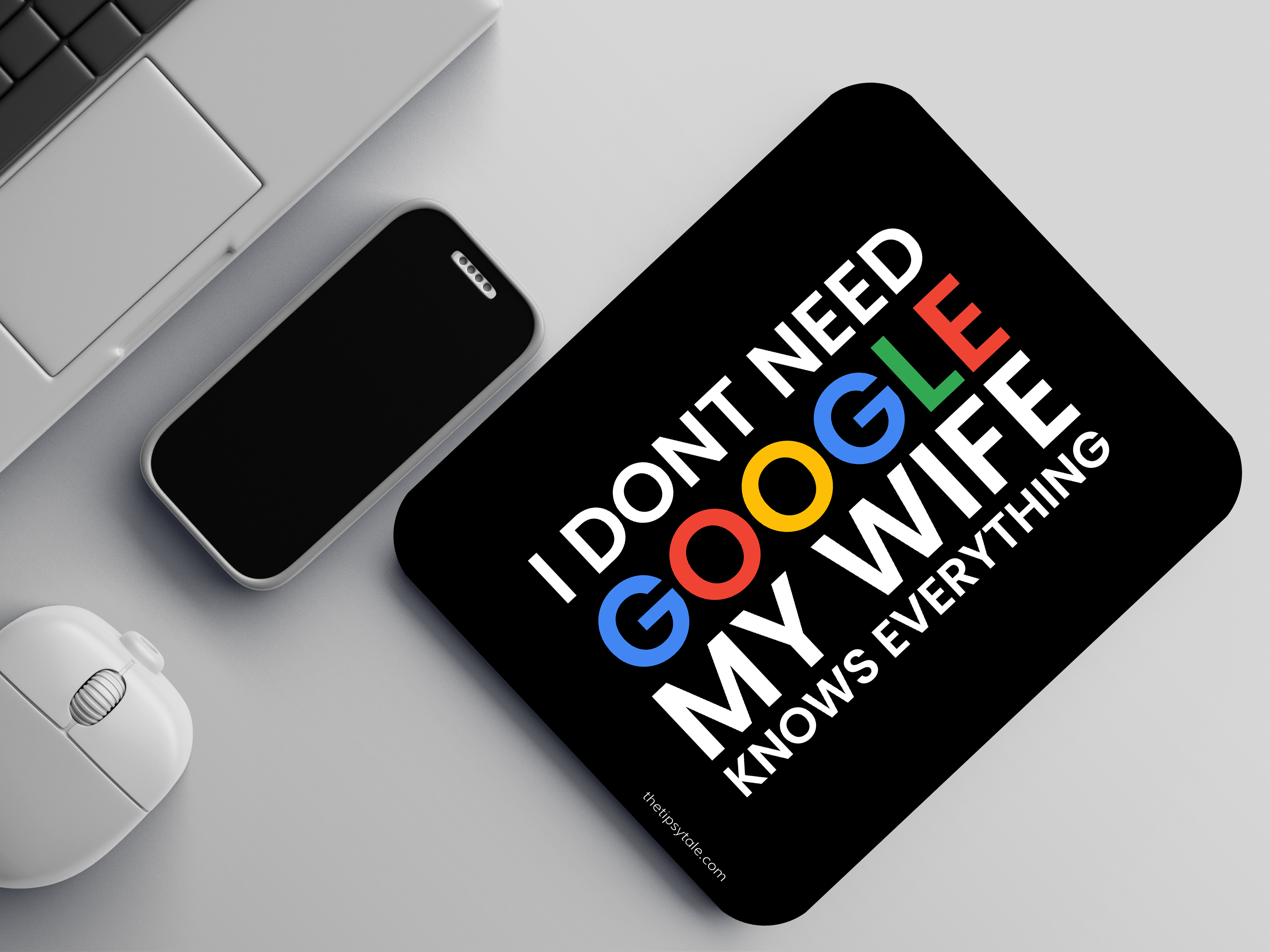 "I DONT NEED GOOGLE MY WIFE KNOWS EVERYTHING" Mousepad Enhance Your Workspace with Style