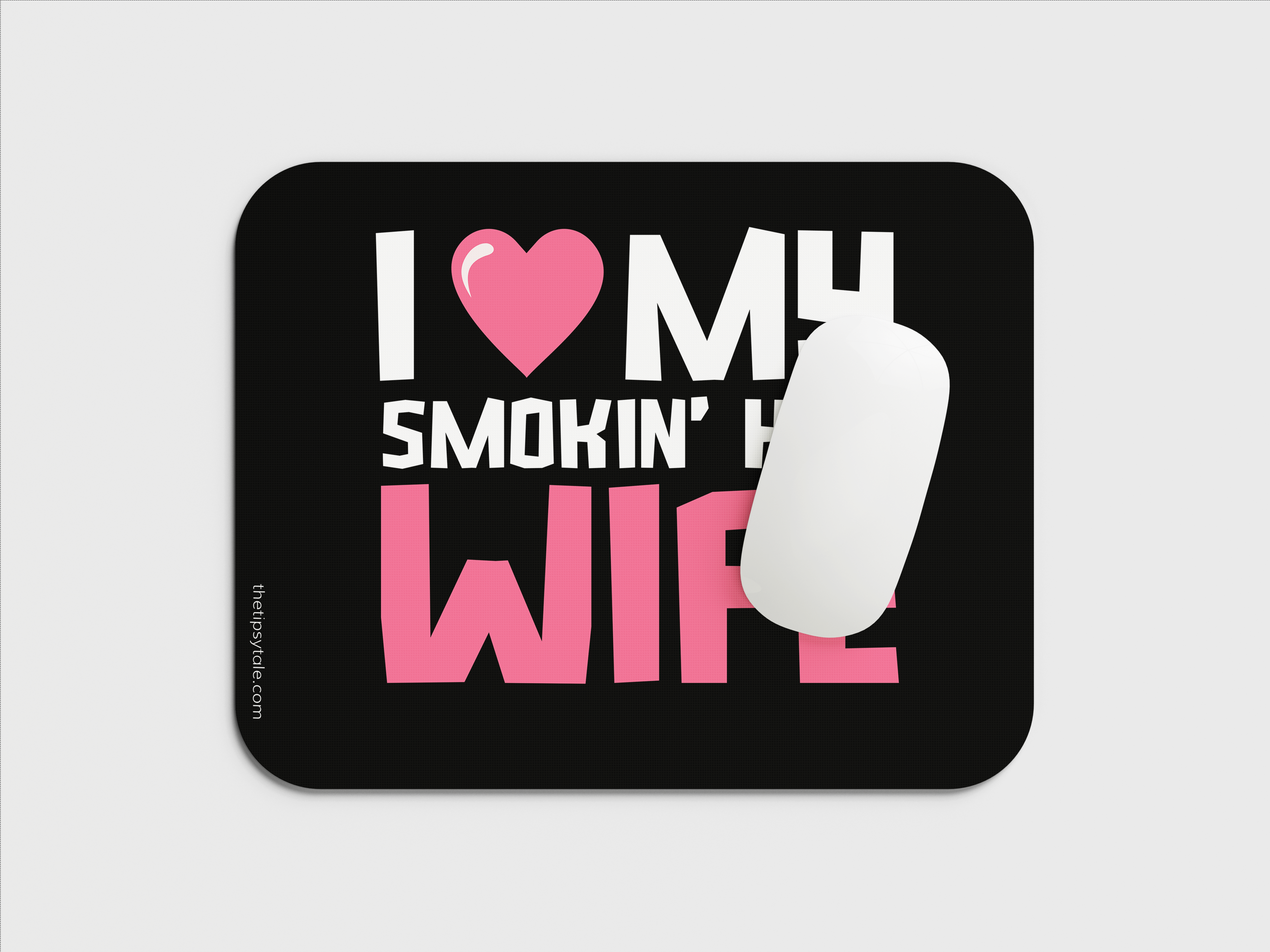 "I LOVE MY SMOKIN' HOT WIFE-WOMEN'S EDITION" Mousepad Enhance Your Workspace with Style
