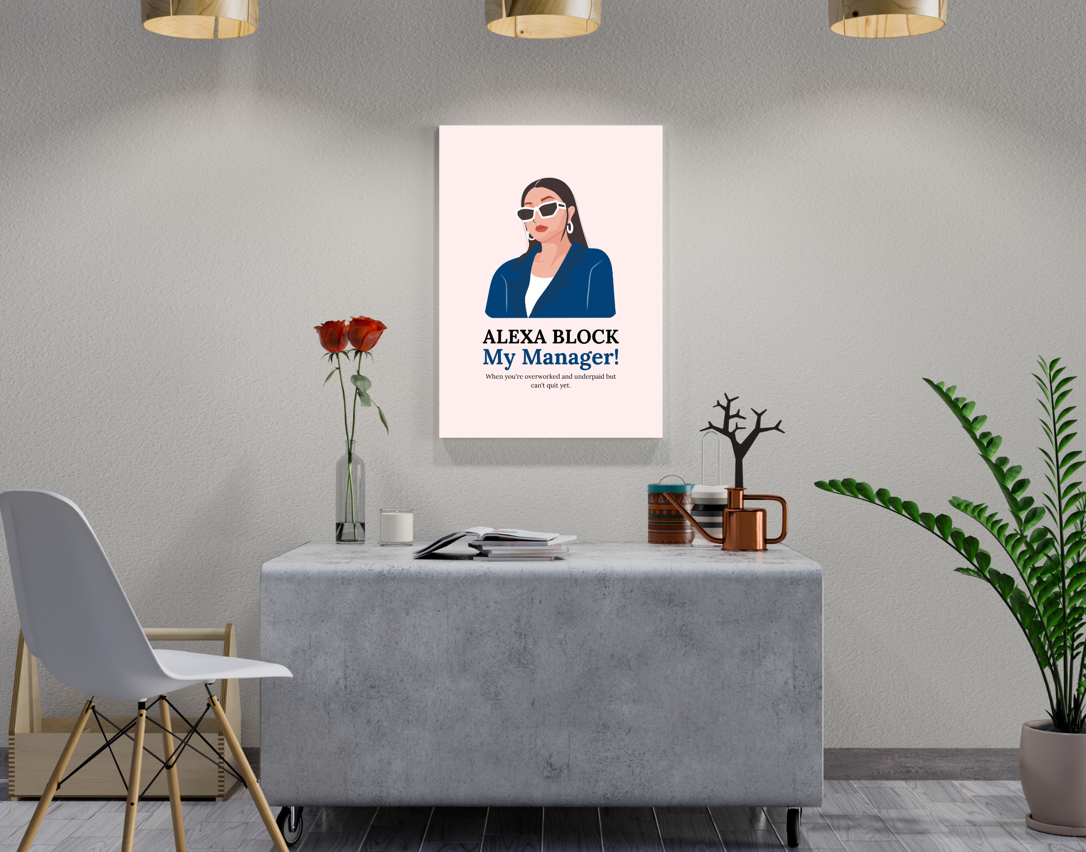 "ALEXA BLOCK MY MANAGER-Corporate Edition "- Shiny & Sturdy Metallic Poster Art That Pops & Sticks (Literally!)