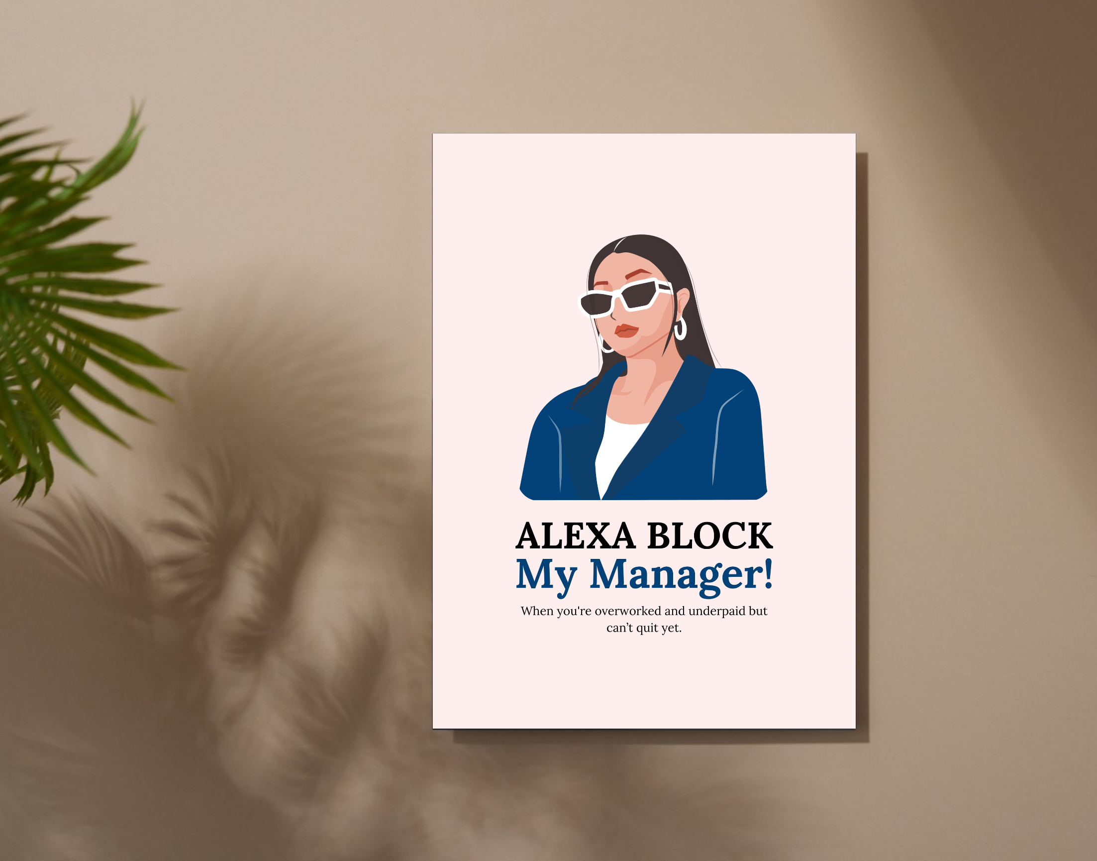 "ALEXA BLOCK MY MANAGER-Corporate Edition "- Shiny & Sturdy Metallic Poster Art That Pops & Sticks (Literally!)