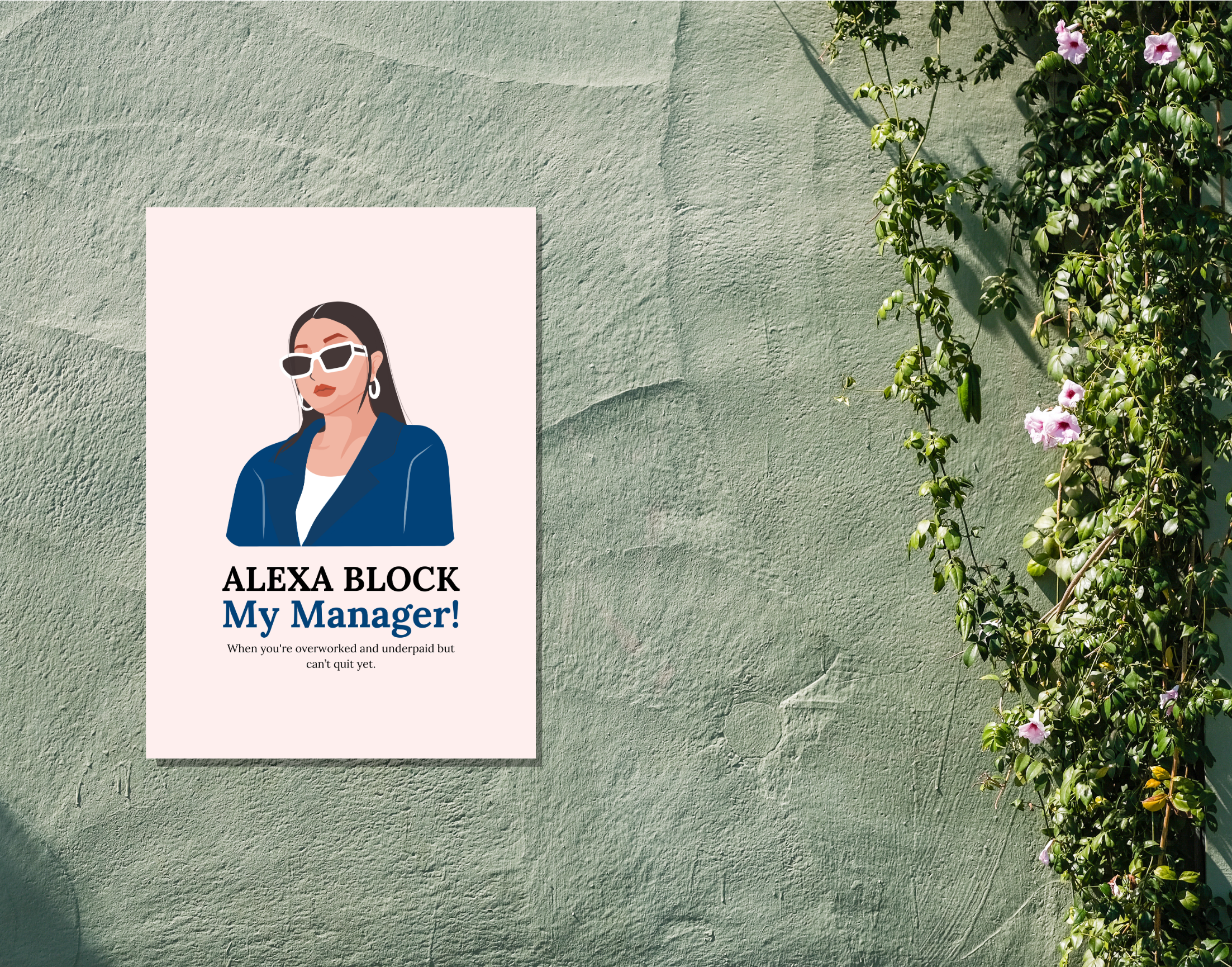 "ALEXA BLOCK MY MANAGER-Corporate Edition "- Shiny & Sturdy Metallic Poster Art That Pops & Sticks (Literally!)
