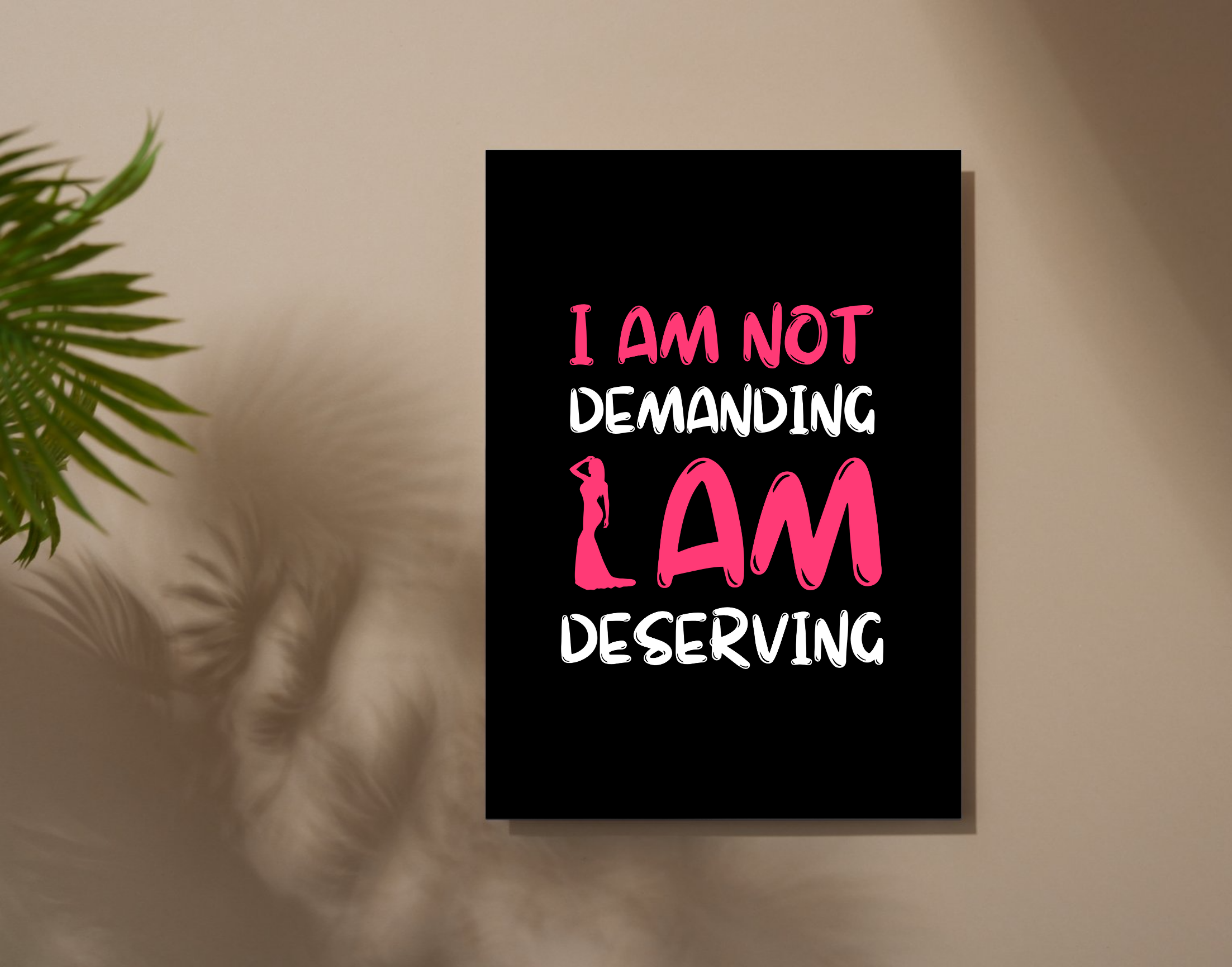 "I AM NOT DEMANDING I AM DESERVING-WOMEN EDITION"- Shiny & Sturdy Metallic Poster Art That Pops & Sticks (Literally!)