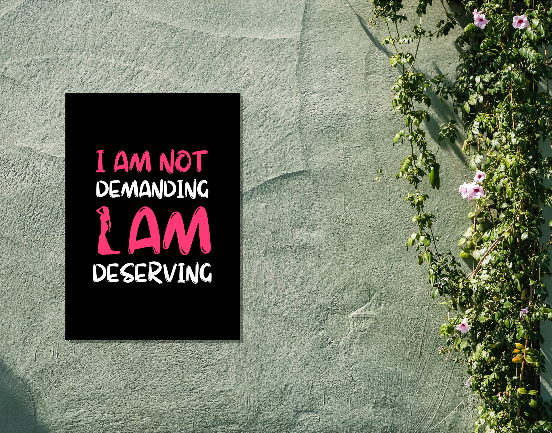 "I AM NOT DEMANDING I AM DESERVING-WOMEN EDITION"- Shiny & Sturdy Metallic Poster Art That Pops & Sticks (Literally!)