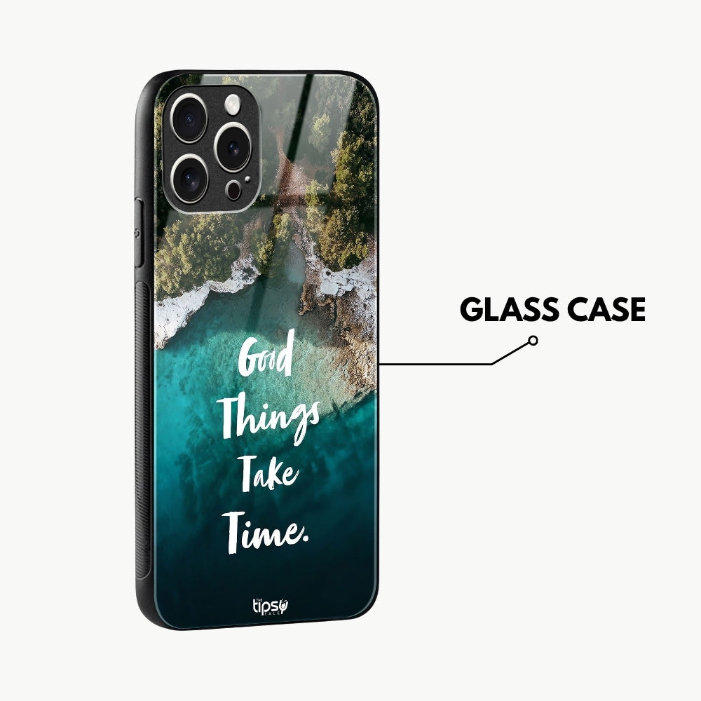 "Good Things Take Time" Mobile Covers Shock Resistant, Slim & Stylish Cases