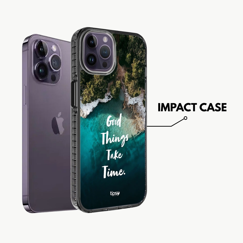 "Good Things Take Time" Mobile Covers Shock Resistant, Slim & Stylish Cases