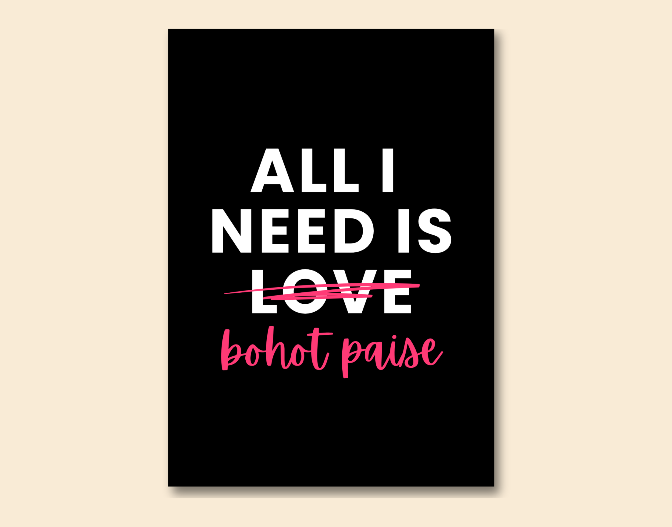 "ALL I NEED IS BOHOT PAISE-WOMEN EDITION"- Shiny & Sturdy Metallic Poster Art That Pops & Sticks (Literally!)