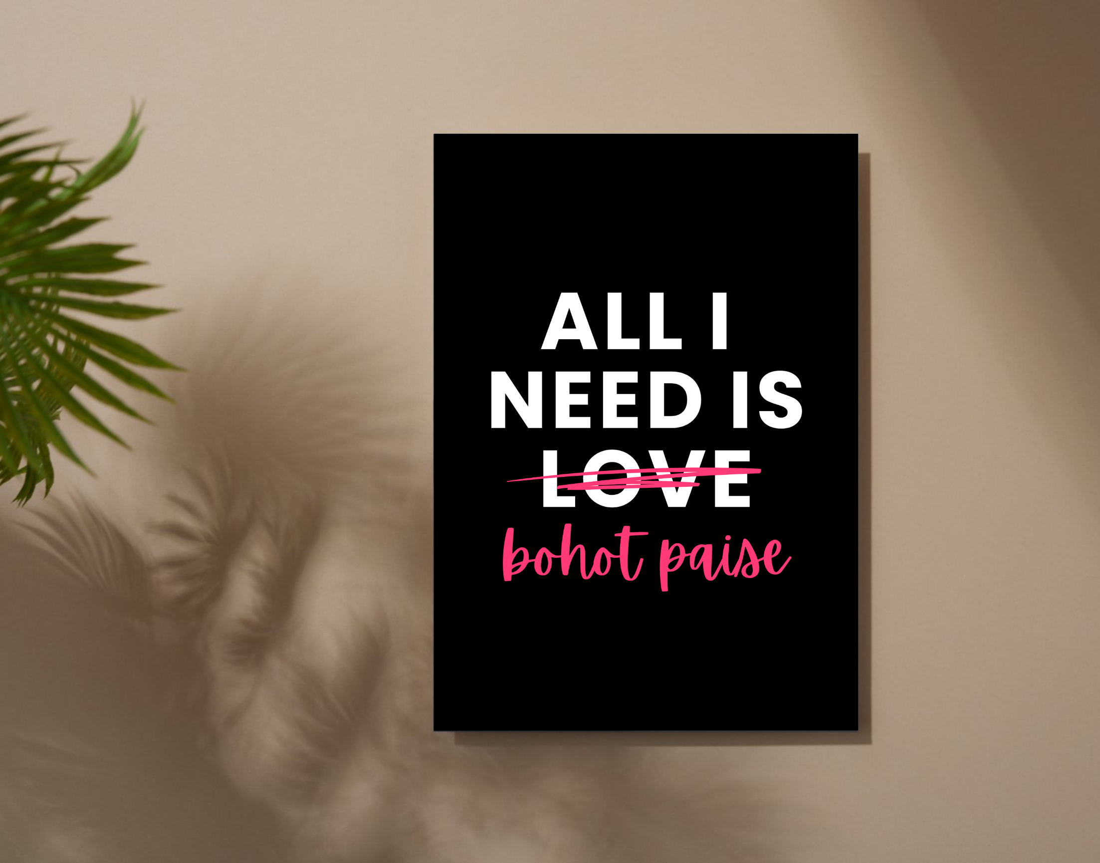"ALL I NEED IS BOHOT PAISE-WOMEN EDITION"- Shiny & Sturdy Metallic Poster Art That Pops & Sticks (Literally!)