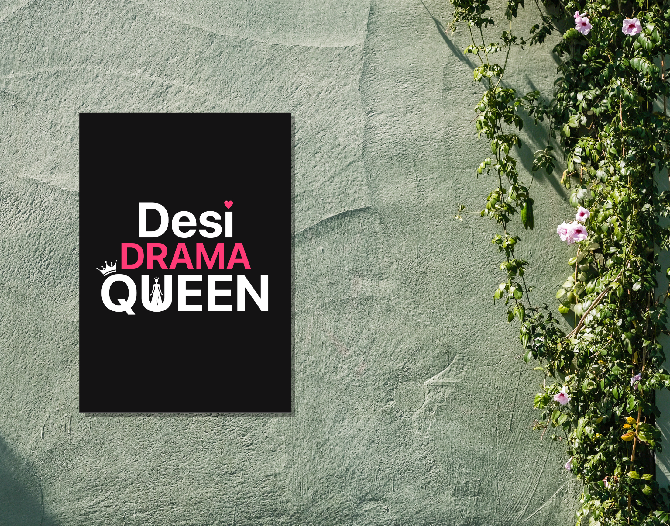 "DESI DRAMA QUEEN-WOMEN EDITION"- Shiny & Sturdy Metallic Poster Art That Pops & Sticks (Literally!)
