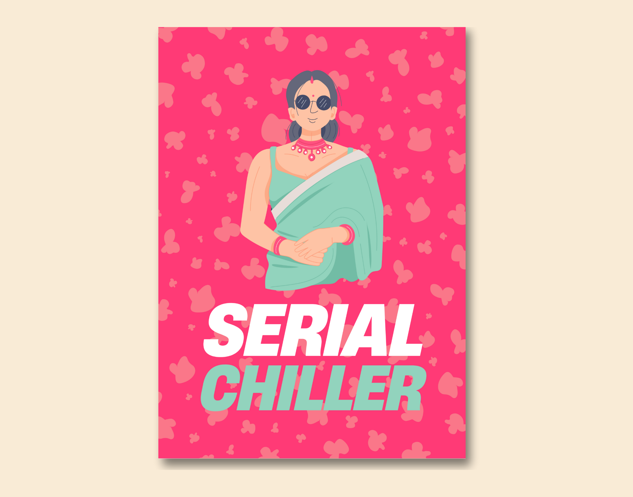 "SERIAL CHILLER-WOMEN EDITION"- Shiny & Sturdy Metallic Poster Art That Pops & Sticks (Literally!)