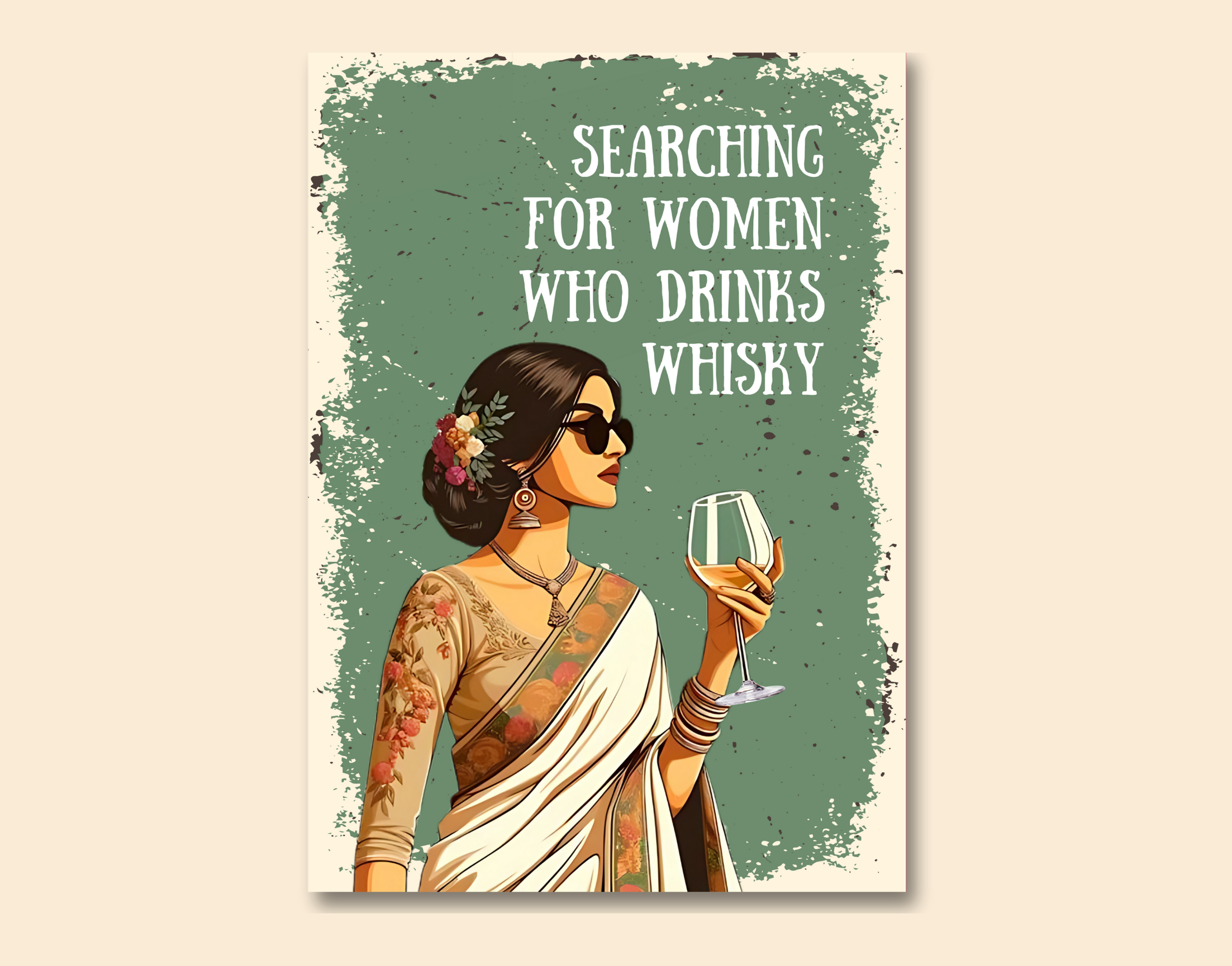 "SEARCHING FOR WOMEN WHO DRINKS WHISKY-WOMEN EDITION"- Shiny & Sturdy Metallic Poster Art That Pops & Sticks (Literally!)