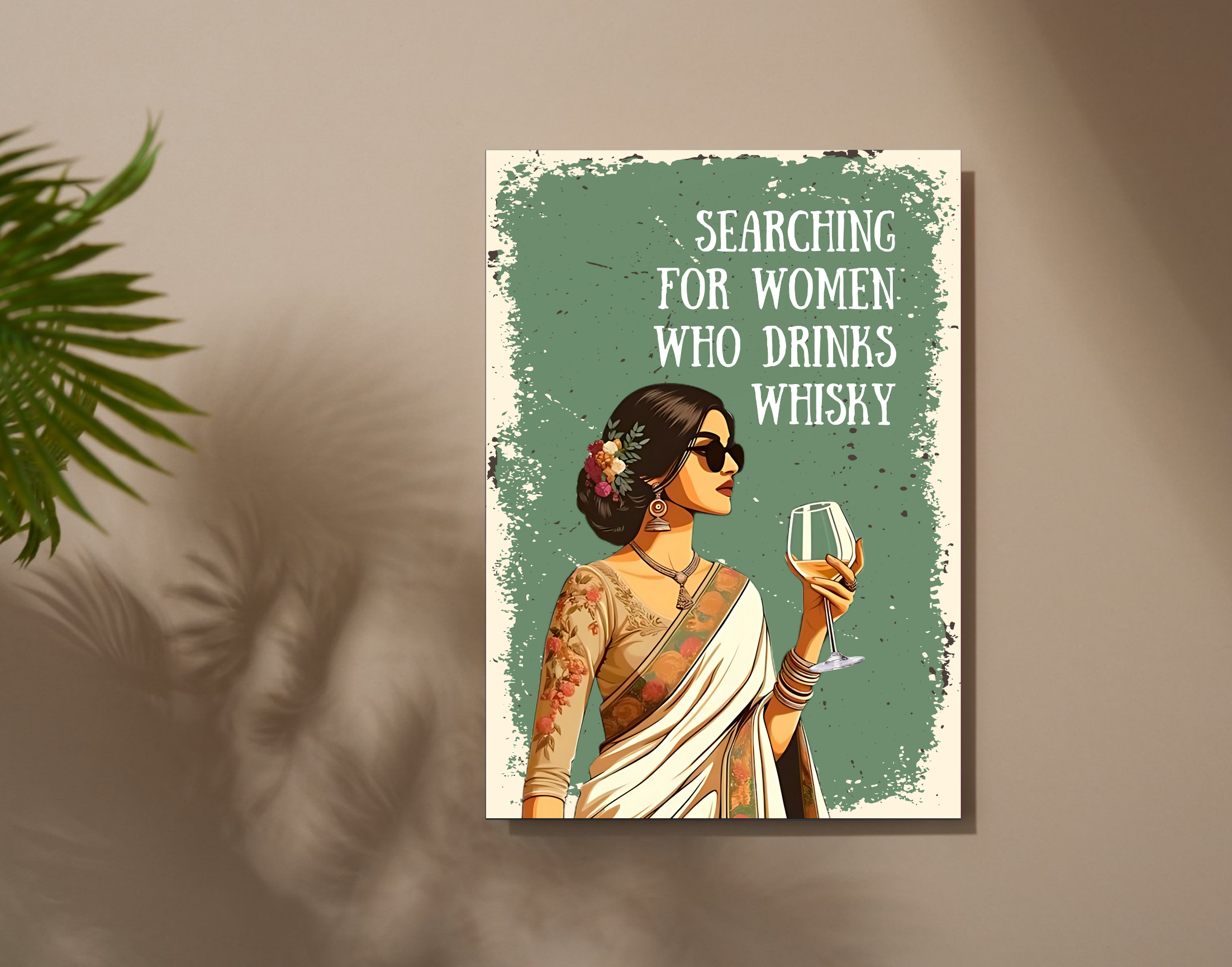 "SEARCHING FOR WOMEN WHO DRINKS WHISKY-WOMEN EDITION"- Shiny & Sturdy Metallic Poster Art That Pops & Sticks (Literally!)