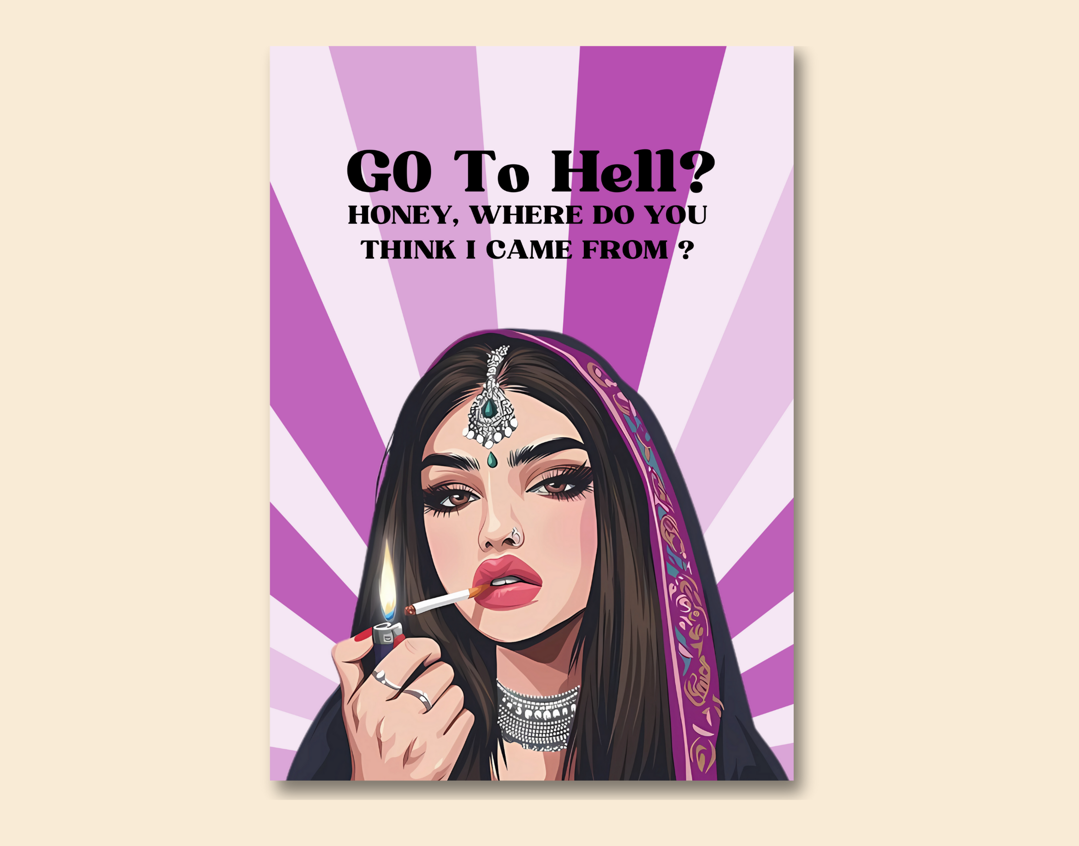 "GO TO HELL? HONEY,WHERE DO YOU THINK I CAME FROM-WOMEN EDITION"- Shiny & Sturdy Metallic Poster Art That Pops & Sticks (Literally!)