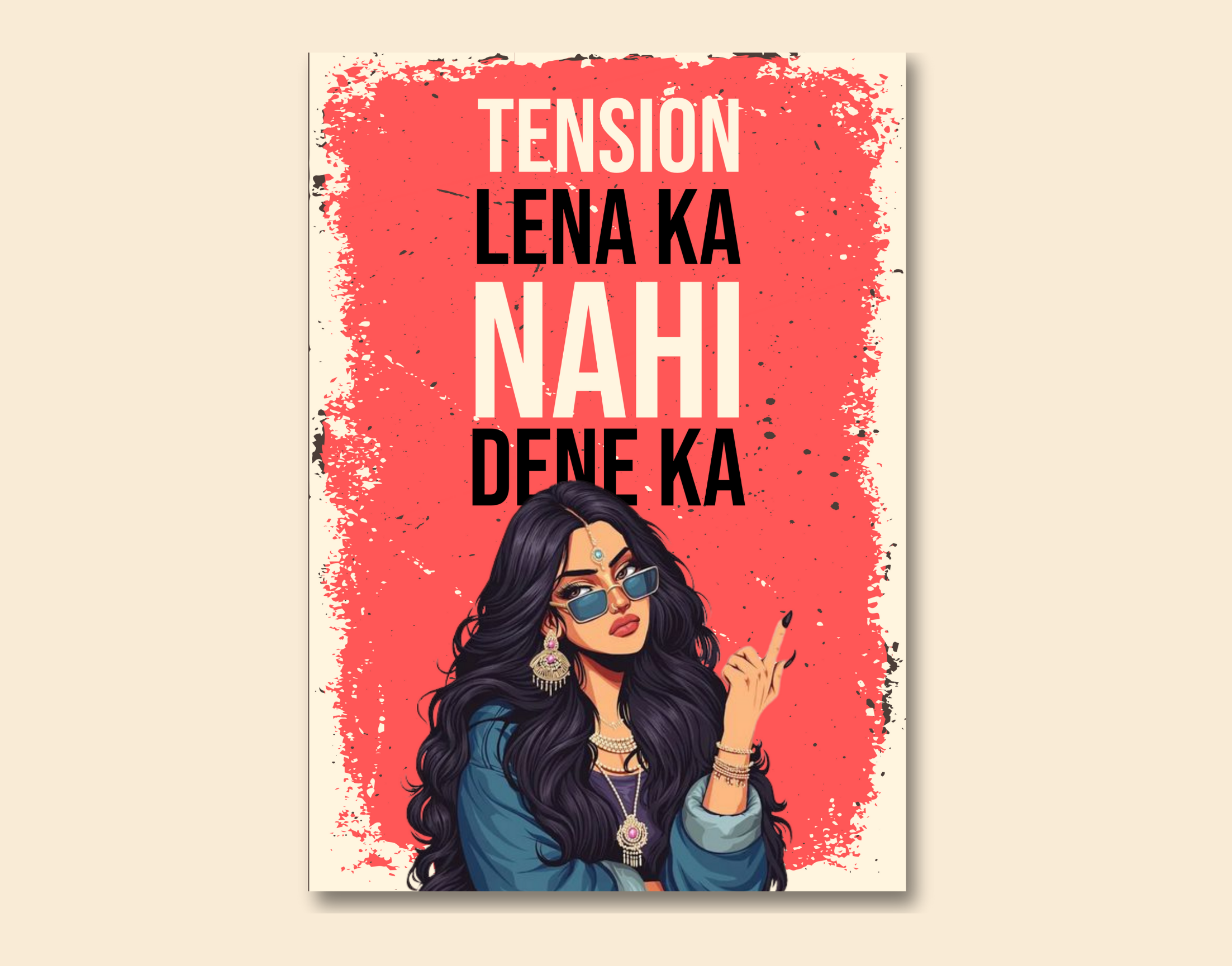 "TENSION LENA KA NAHI DENA KA-WOMEN EDITION"- Shiny & Sturdy Metallic Poster Art That Pops & Sticks (Literally!)