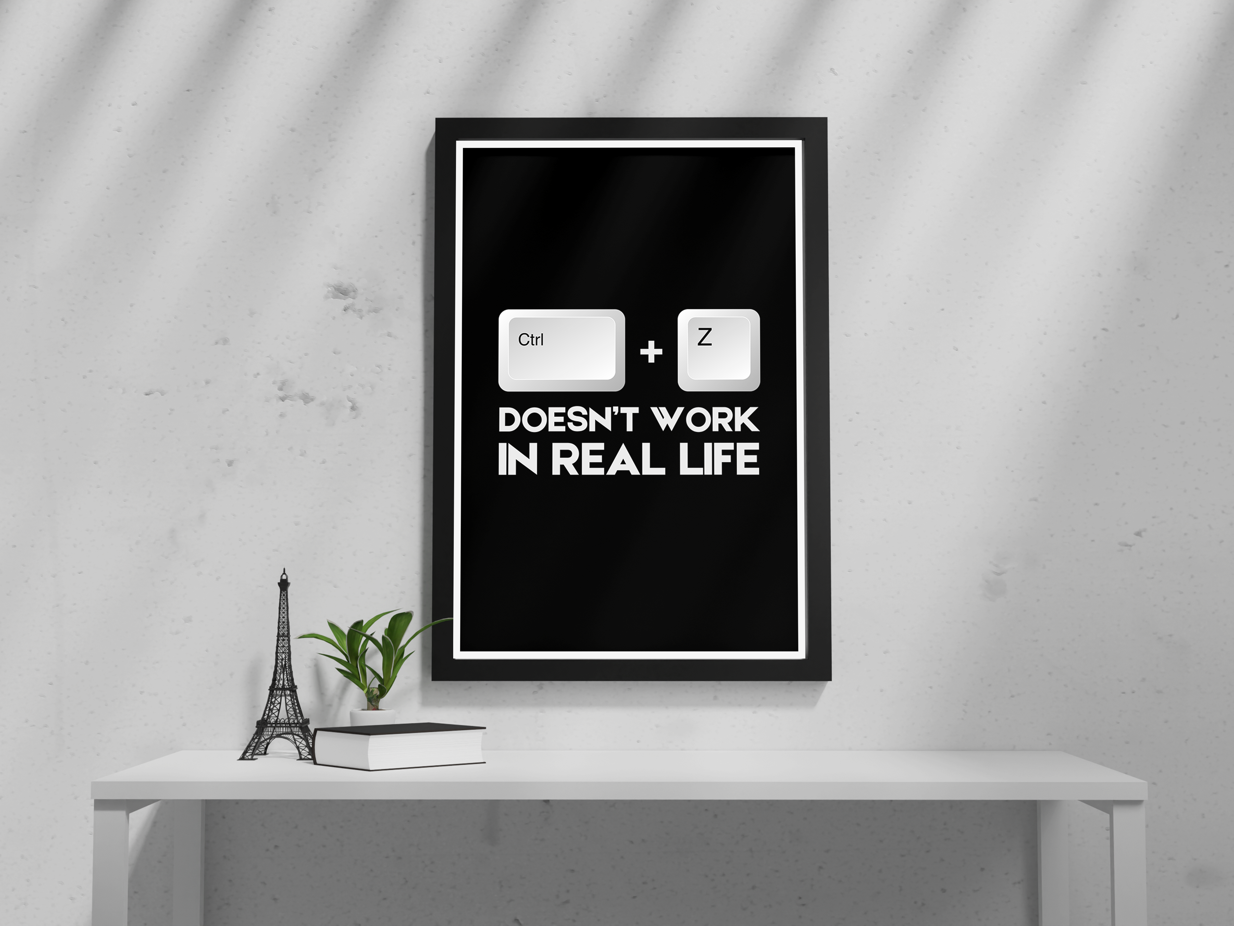 "Control+Z= Doesn't Work In Real Life" Poster: Add a Touch of Personality to Your Space