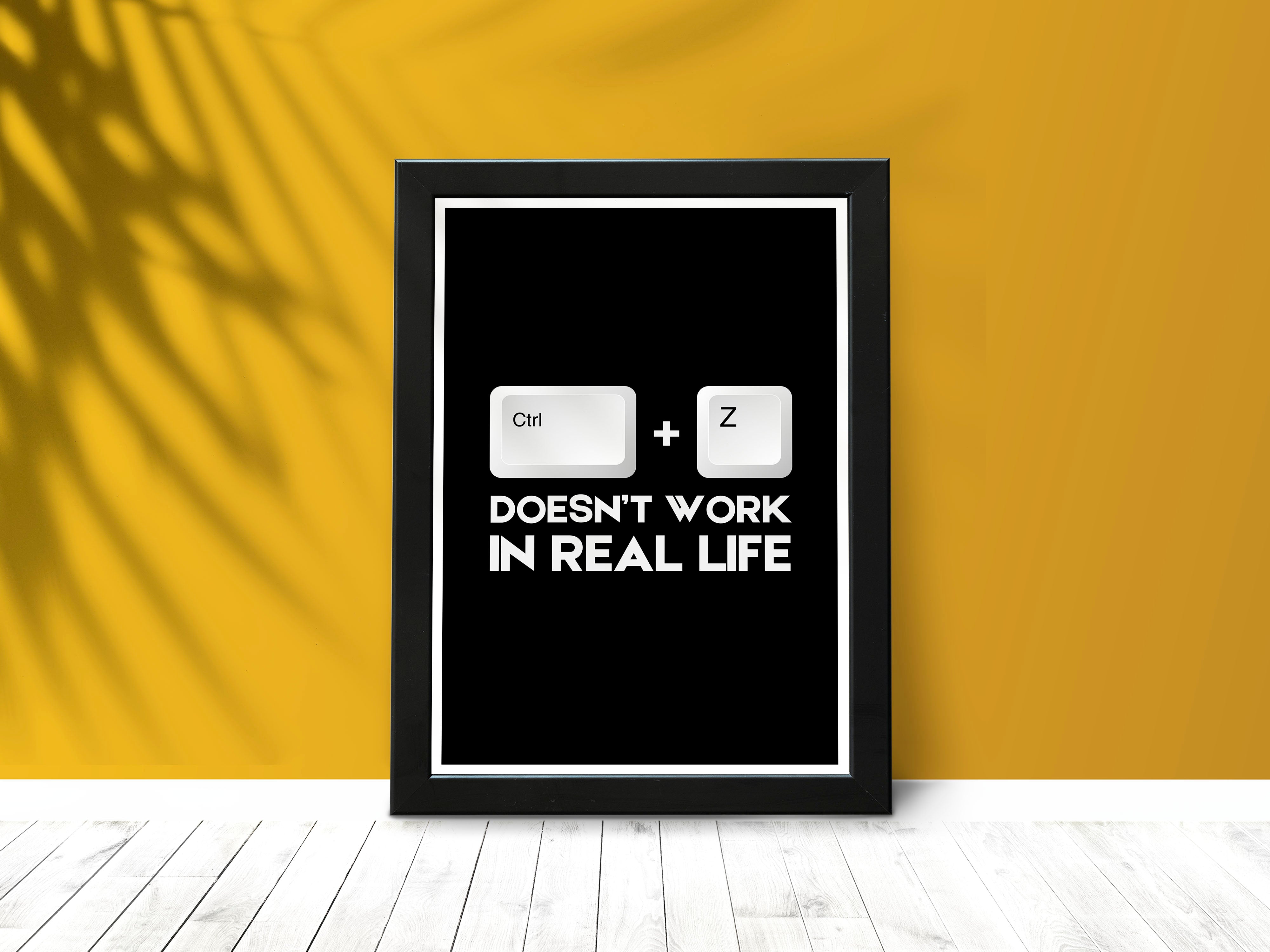 "Control+Z= Doesn't Work In Real Life" Poster: Add a Touch of Personality to Your Space