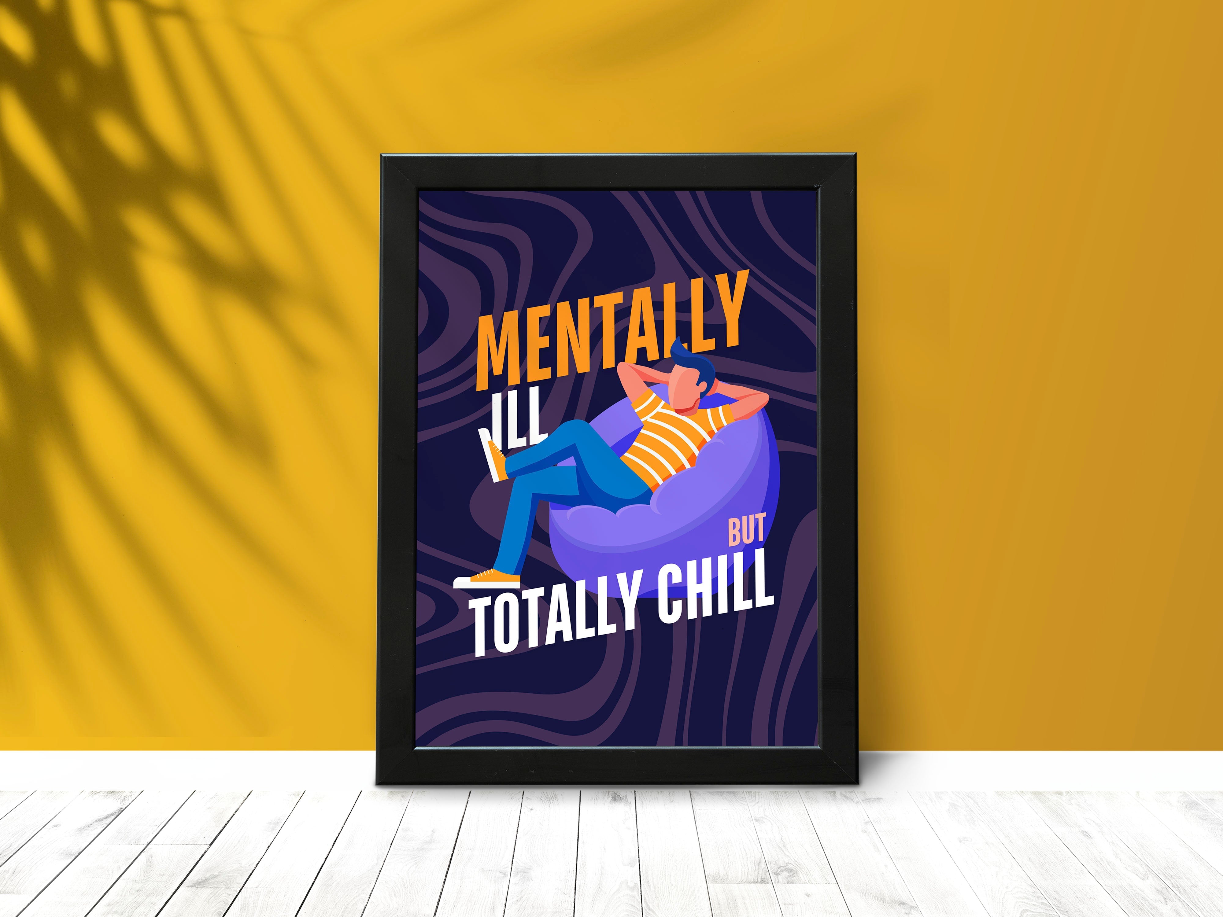 "Mentally Ill, But Totally Chill" Poster: Add a Touch of Personality to Your Space