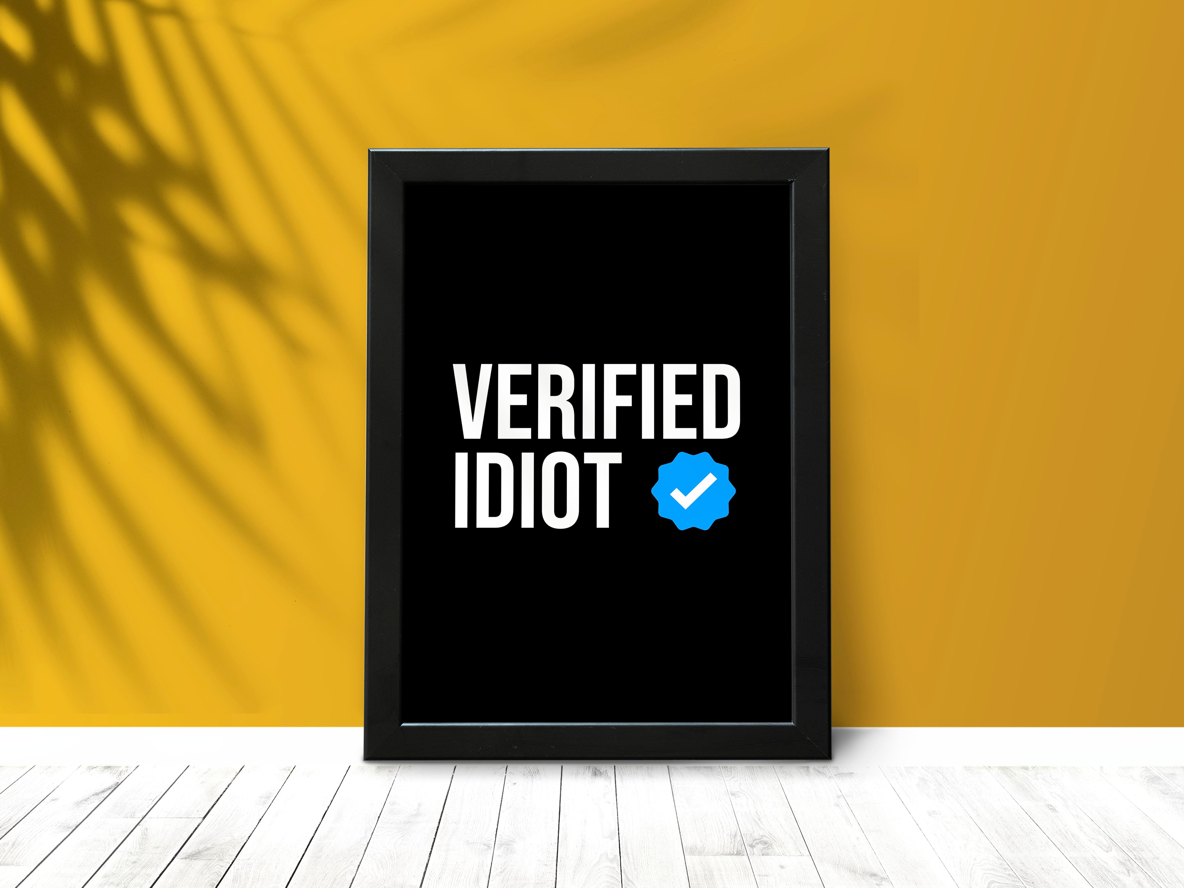 "Verified Idiot: Fun Theme" Poster: Add a Touch of Personality to Your Space