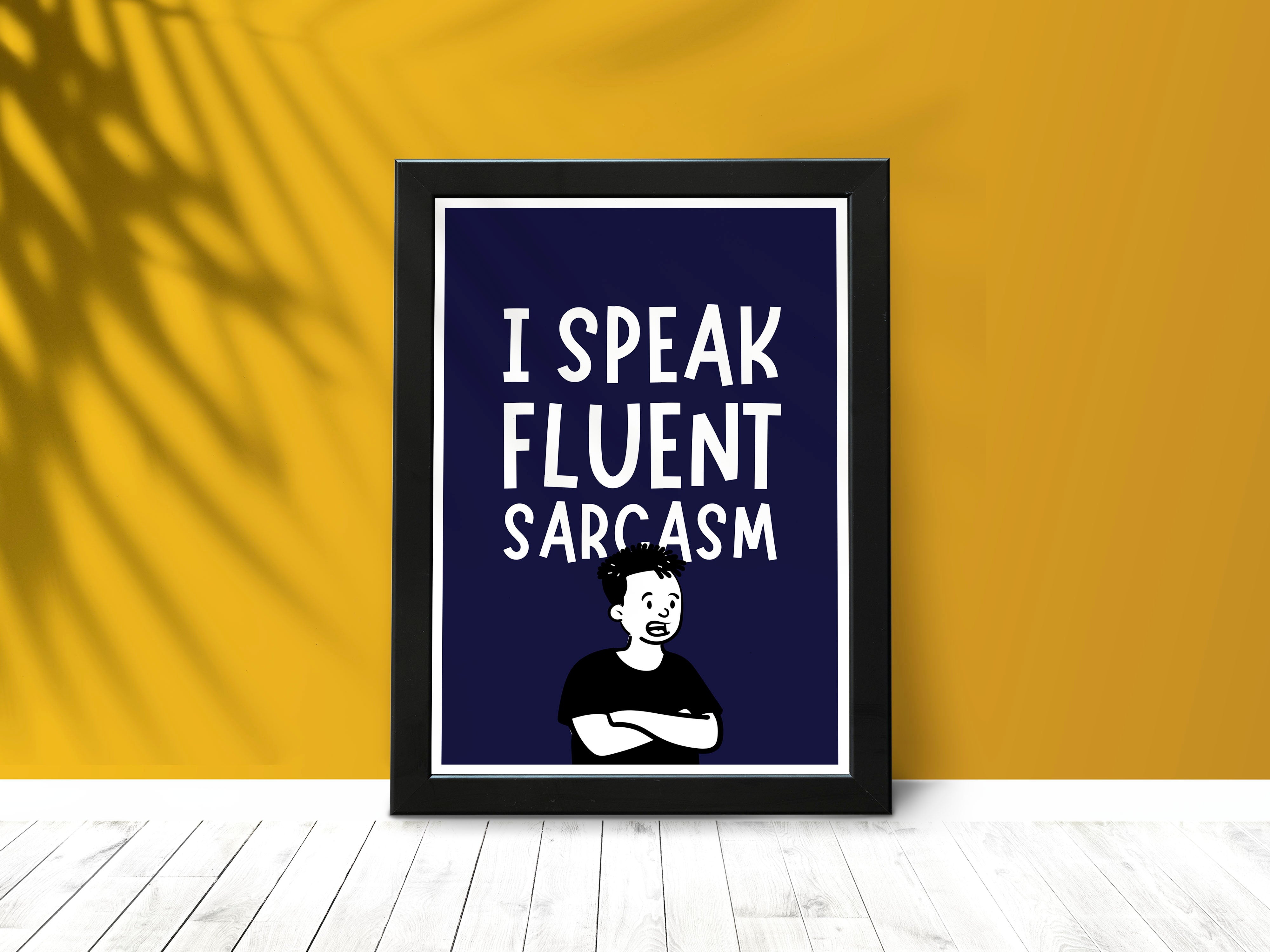"Fluent In Sarcasm" Poster: Add a Touch of Personality to Your Space