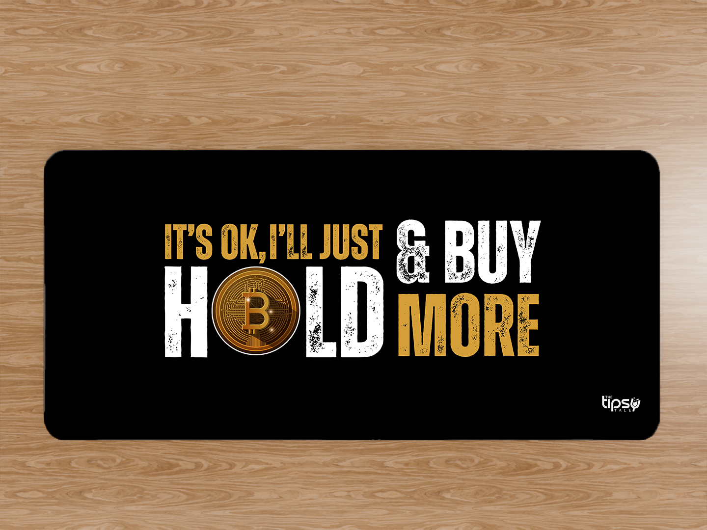 "BITCOINS: IT'S OK, I'LL JUST HOLD & BUY MORE" Gaming Mousepad- Elevate Your Gaming Experience