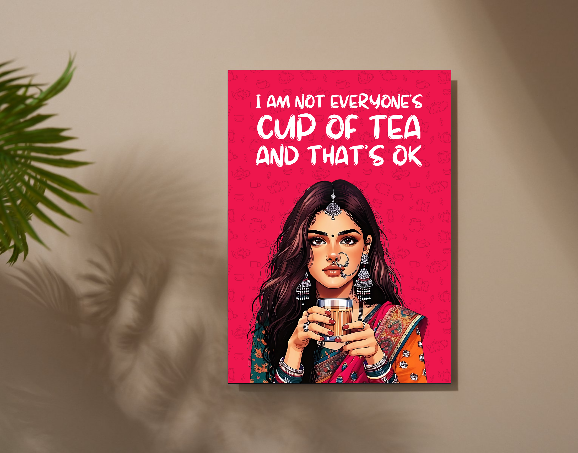 "I AM NOT EVERYONE'S CUP OF TEA"- Shiny & Sturdy Metallic Poster Art That Pops & Sticks (Literally!)