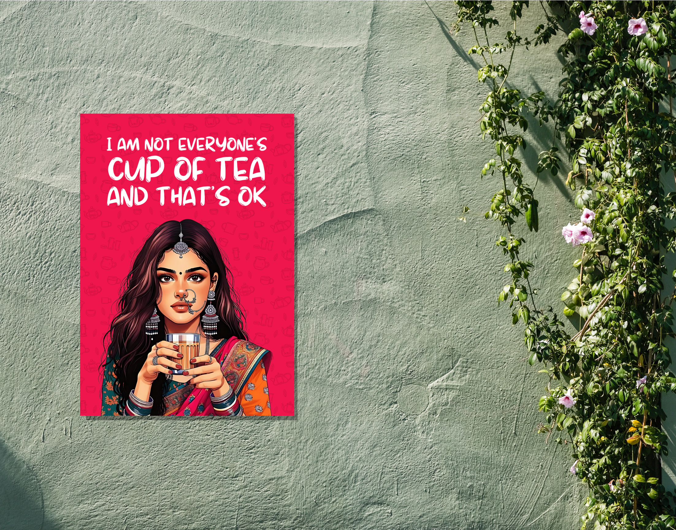 "I AM NOT EVERYONE'S CUP OF TEA"- Shiny & Sturdy Metallic Poster Art That Pops & Sticks (Literally!)