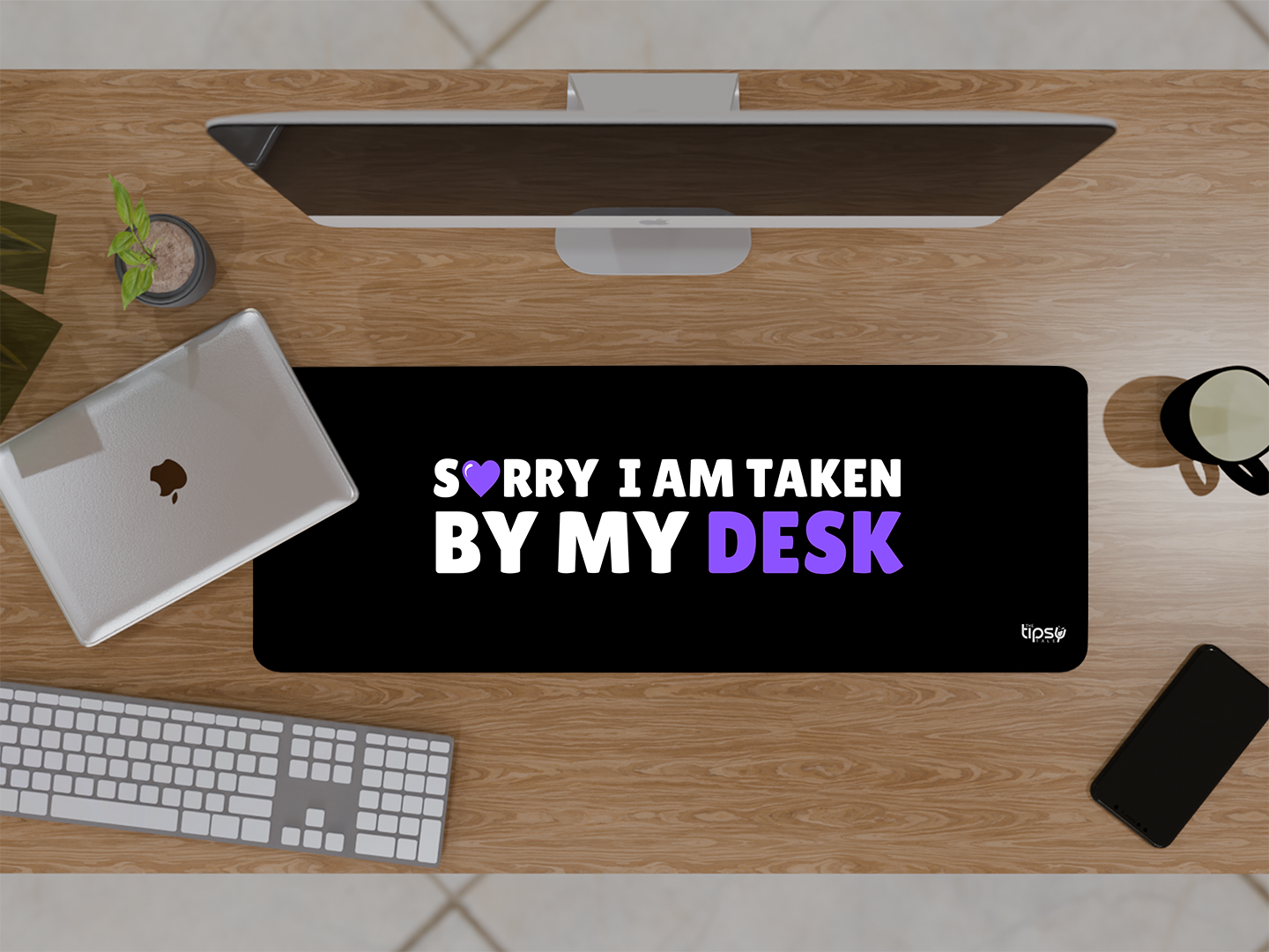 "SORRY I AM TAKEN BY MY DESK"– Valentine’s Special Edition Mousepad