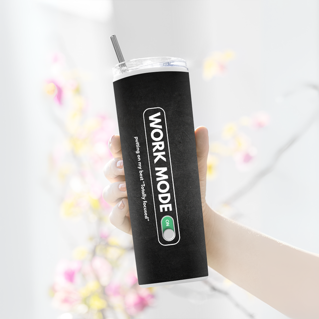 "WORK MODE ON " Tumbler with Metal Straw