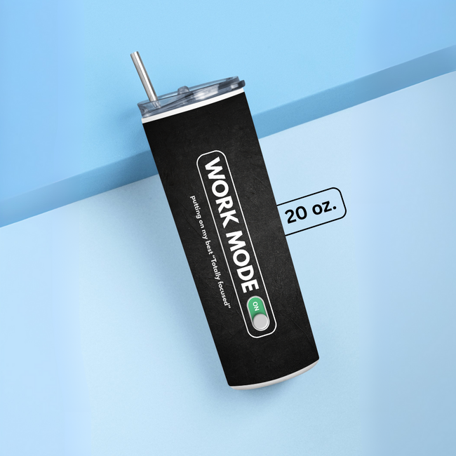"WORK MODE ON " Tumbler with Metal Straw