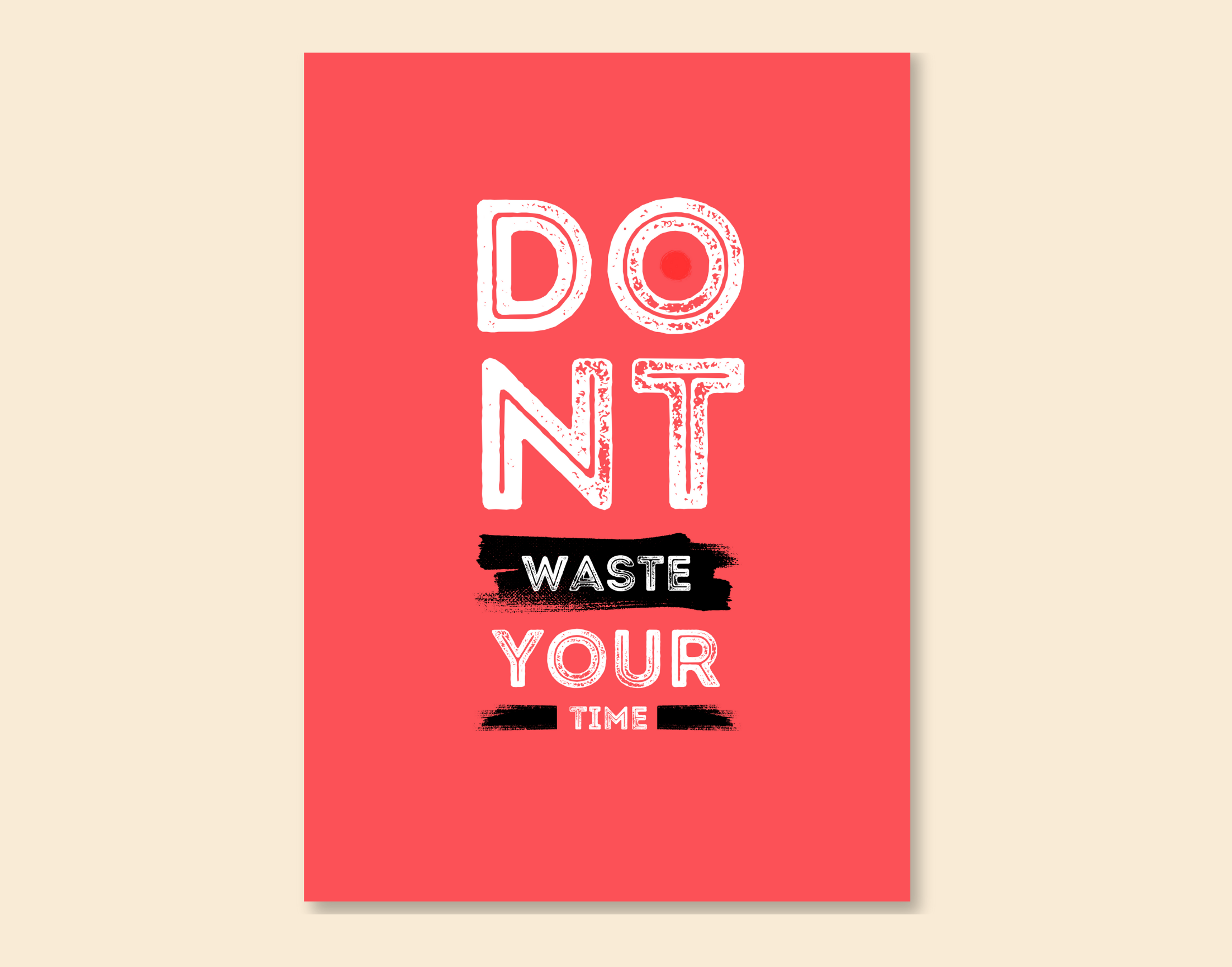 "DONT WASTE YOUR TIME"- Shiny & Sturdy Metallic Poster Art That Pops & Sticks (Literally!)