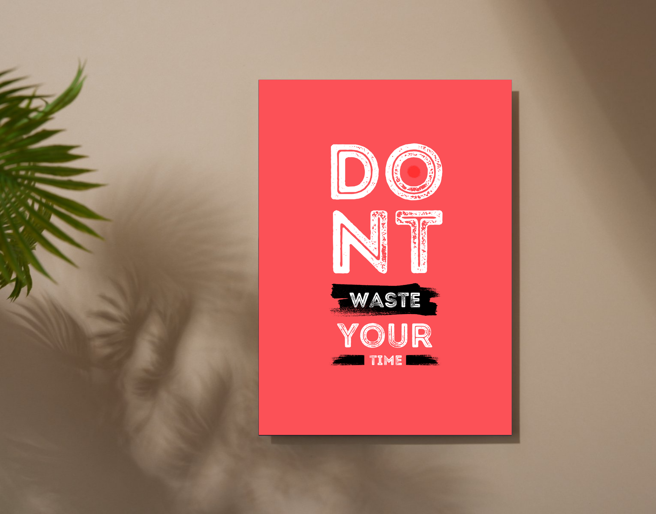 "DONT WASTE YOUR TIME"- Shiny & Sturdy Metallic Poster Art That Pops & Sticks (Literally!)