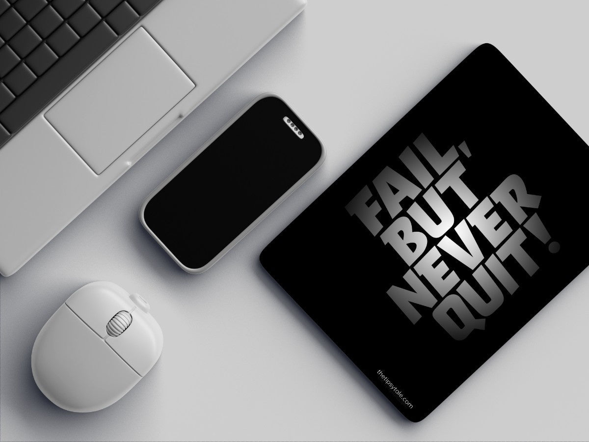 "FAIL BUT NEVER QUIT" Mousepad Enhance Your Workspace with Style