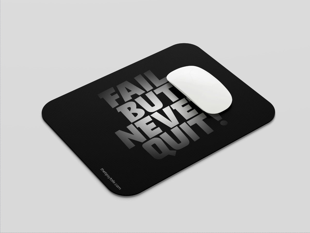 "FAIL BUT NEVER QUIT" Mousepad Enhance Your Workspace with Style