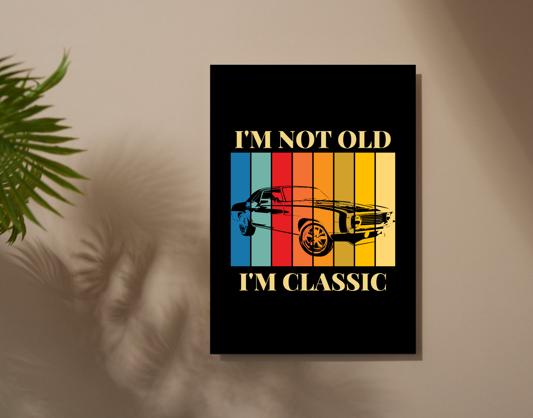 "I AM NOT OLD I AM CLASSIC"- Shiny & Sturdy Metallic Poster Art That Pops & Sticks (Literally!)